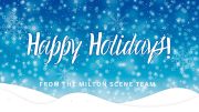 Set against a festive blue backdrop adorned with snowflakes and a bokeh effect, the text warmly conveys: "Happy Holidays from the Milton Scene Team!.